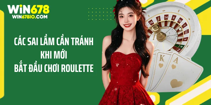 Mẹo Chơi Roulette Cho Người Mới Và Chiến Thuật Dễ Thắng Các sai lầm cần tránh khi mới bắt đầu chơi roulette