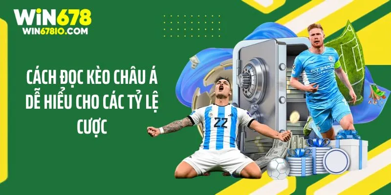 Cách Đọc Kèo Châu Á Dễ Hiểu Cho Thành Viên Tại WIN678 Cách đọc kèo châu Á dễ hiểu cho các tỷ lệ cược