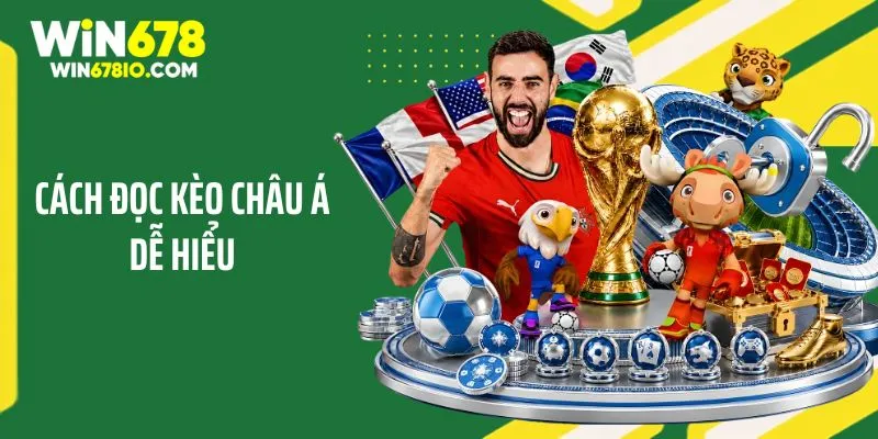 Cách Đọc Kèo Châu Á Dễ Hiểu Cho Thành Viên Tại WIN678 Cách Đọc Kèo Châu Á Dễ Hiểu Cho Thành Viên Tại WIN678