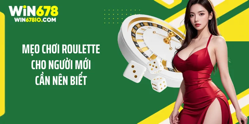 Mẹo Chơi Roulette Cho Người Mới Và Chiến Thuật Dễ Thắng Mẹo chơi roulette cho người mới cần nên biết