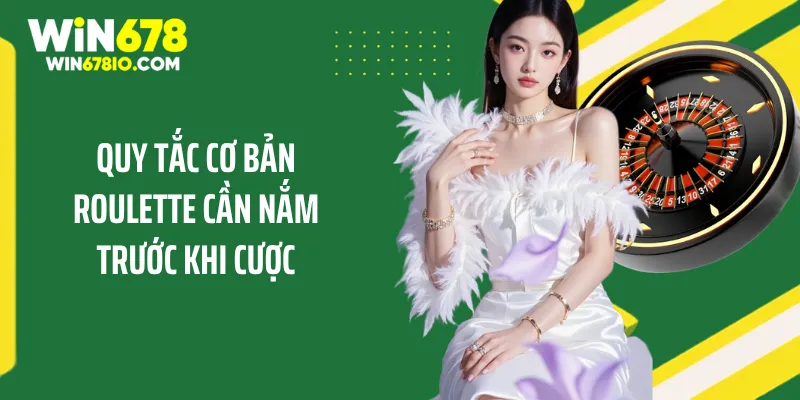 Mẹo Chơi Roulette Cho Người Mới Và Chiến Thuật Dễ Thắng Quy tắc cơ bản roulette cần nắm trước khi cược