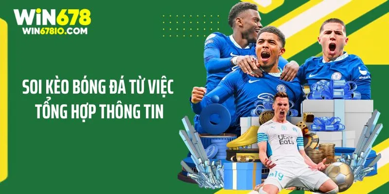 Chia Sẻ Kinh Nghiệm Xem Kèo Bóng Đá Trước Trận Từ WIN678 Soi kèo bóng đá từ việc tổng hợp thông tin